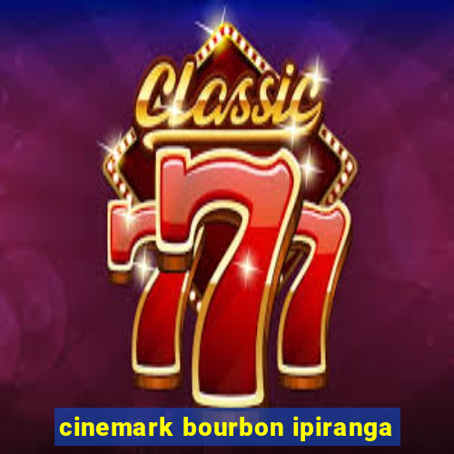 cinemark bourbon ipiranga